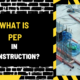 What is PEP in Construction? Understanding its Significance and Applications