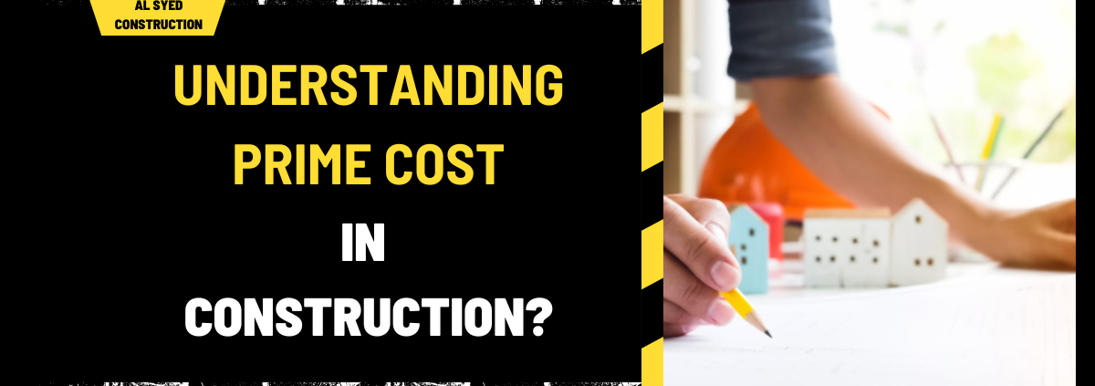 Understanding Prime Cost in Construction: A Comprehensive Guide