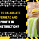 How to Calculate Overhead and Profit in Construction