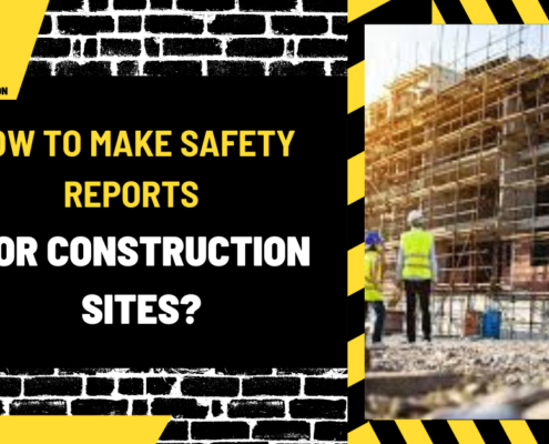 How to Make Safety Reports for Construction Sites