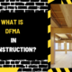 What is DFMA in Construction? A Comprehensive Guide to Design for Manufacture and Assembly