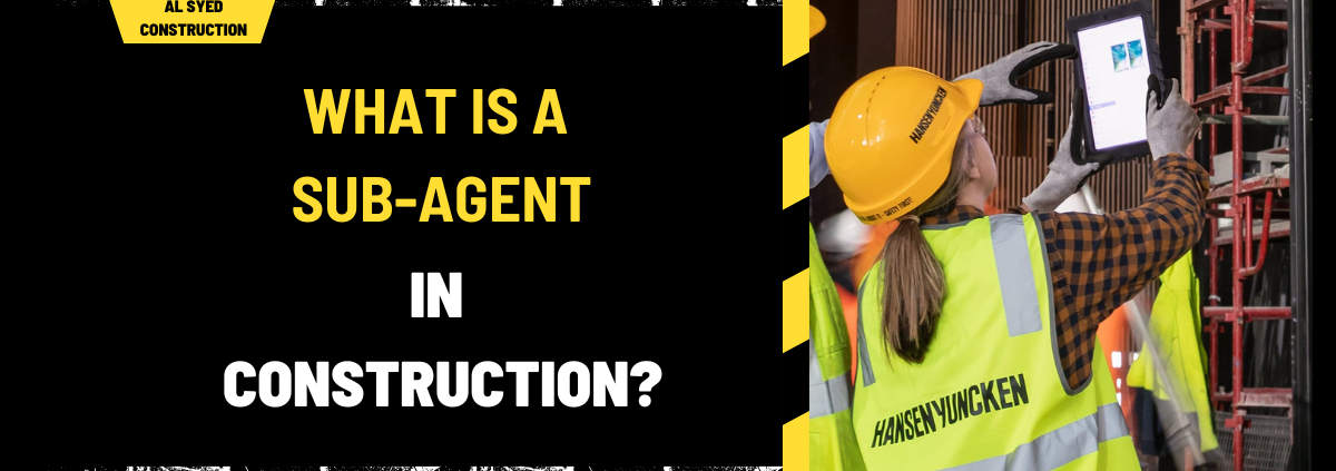 What is a Sub-Agent in Construction? An In-Depth Guide