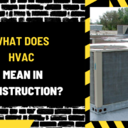 What is a Construction – 2024-08-31T034939.809 What Does HVAC Mean in Construction? An In-Depth Overview