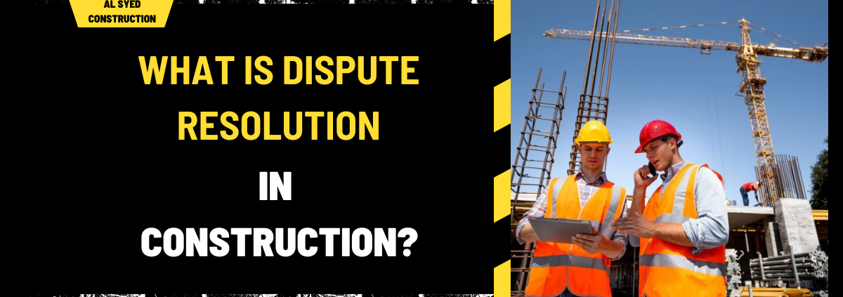 What Is Dispute Resolution in Construction? A Comprehensive Guide