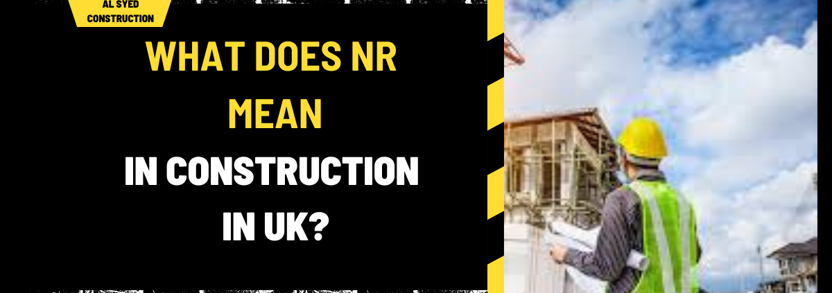 What Does NR Mean in Construction in UK