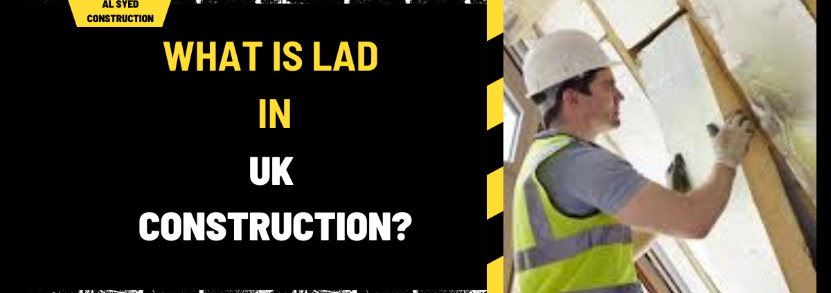 What Is LAD in Uk Construction