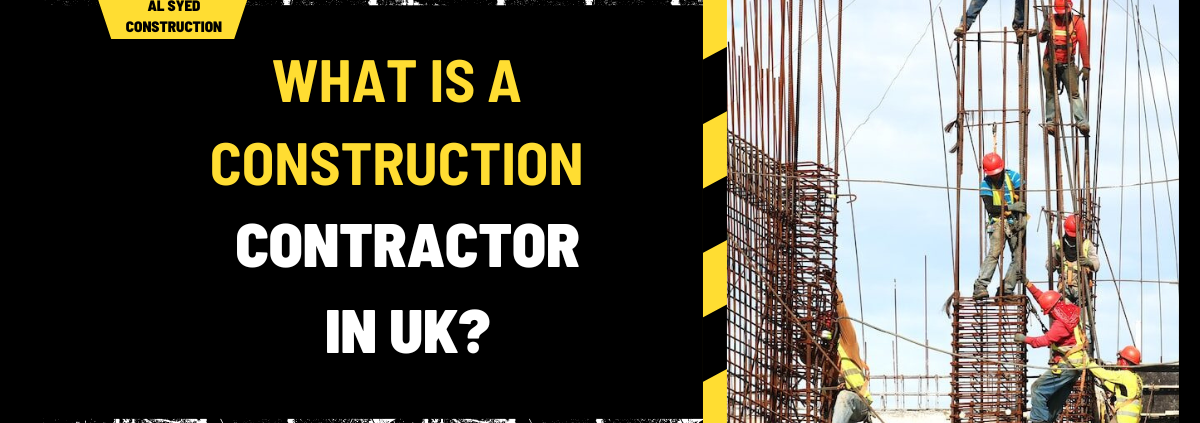 What Is a Construction Contractor in Uk? An In-Depth Exploration