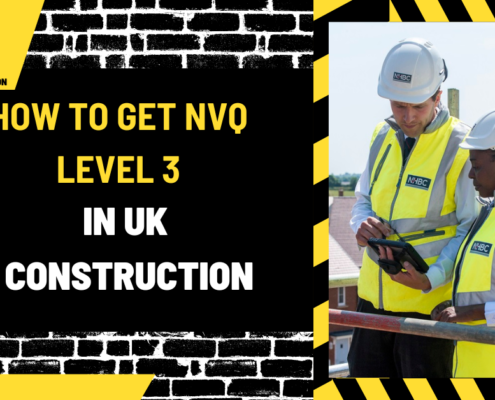 How to Get NVQ Level 3 in Uk Construction: A Comprehensive Guide