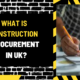 What is Construction Procurement in Uk? A Comprehensive Guide