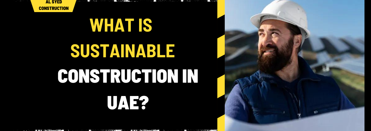 What is Sustainable Construction in UAE? A Comprehensive Guide