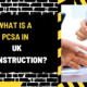 What is a PCSA in Uk Construction? A Comprehensive Overview