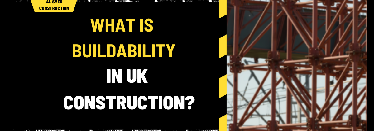 What is Buildability in UK Construction? A Comprehensive Guide