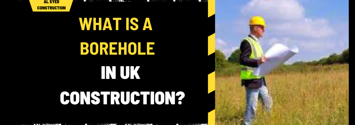 What is a Borehole in UK Construction? An In-Depth Exploration