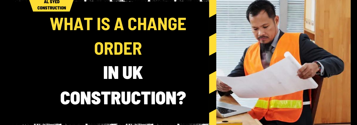 What Is a Change Order in UK Construction? A Comprehensive Guide