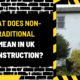 What Does Non-Traditional Mean in UK Construction? An In-Depth Analysis