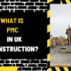 What Is PMC in UK Construction? A Detailed Exploration