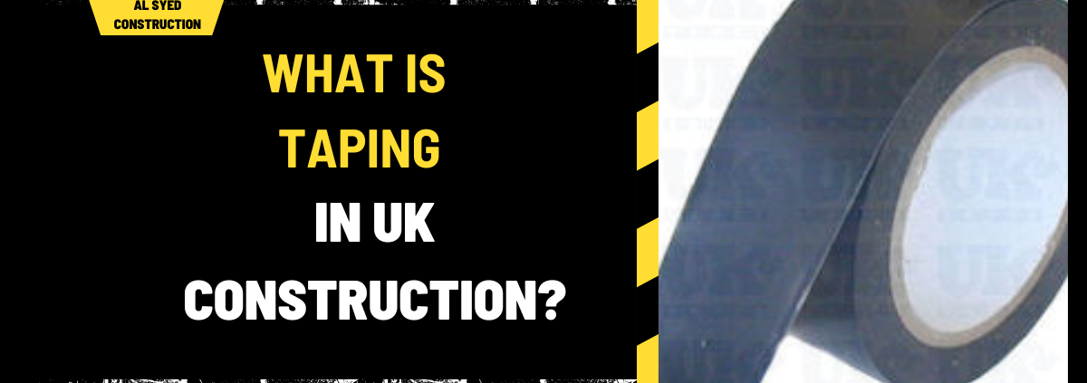 What Is Taping in UK Construction? A Detailed Guide