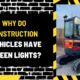 Why Do Construction Vehicles Have Green Lights? Understanding the Significance