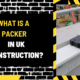 What is a Packer in Uk Construction? A Comprehensive Overview