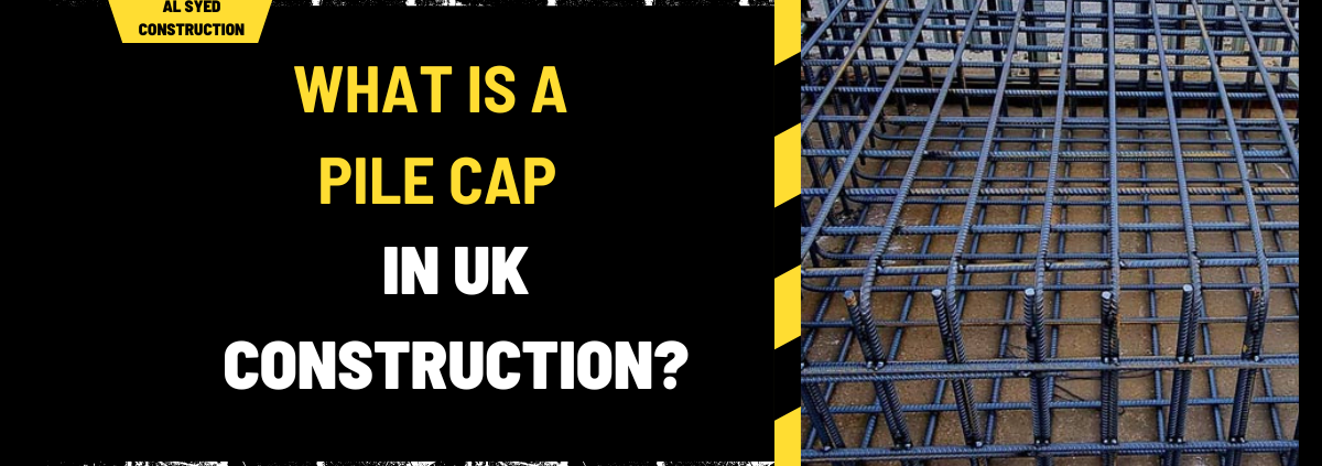 What is a Pile Cap in UK Construction? An In-Depth Guide