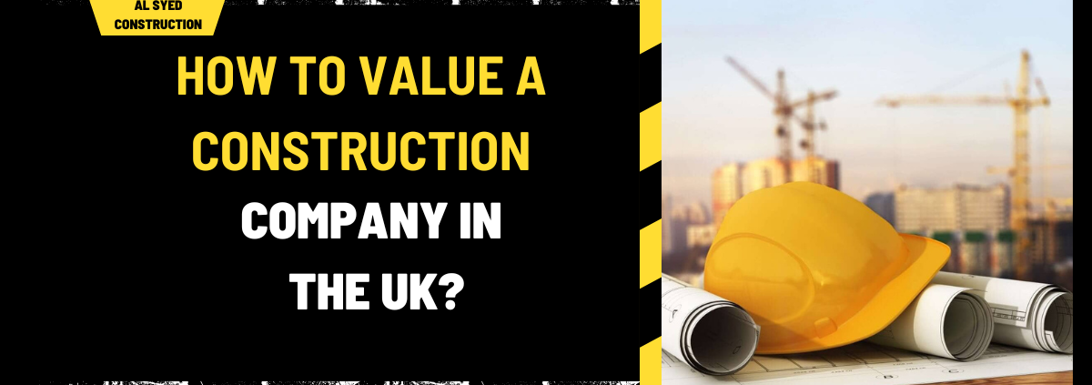 How to Value a Construction Company in the UK