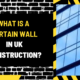 What is a Curtain Wall in UK Construction