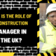 What is the Role of a Construction Manager in the UK