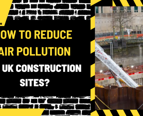 How to Reduce Air Pollution at UK Construction Sites