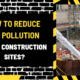 How to Reduce Air Pollution at UK Construction Sites