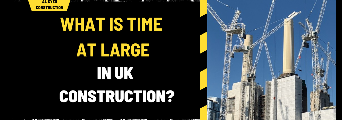 What is Time at Large in UK Construction