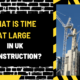 What is Time at Large in UK Construction