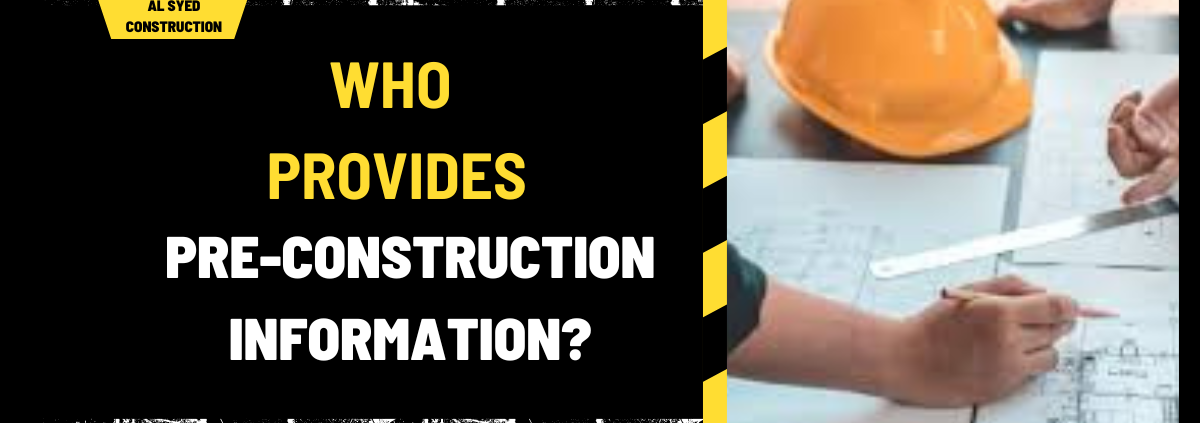 Who Provides Pre-Construction Information