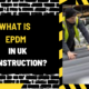 What is EPDM in UK Construction