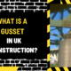 What is a Gusset in UK Construction