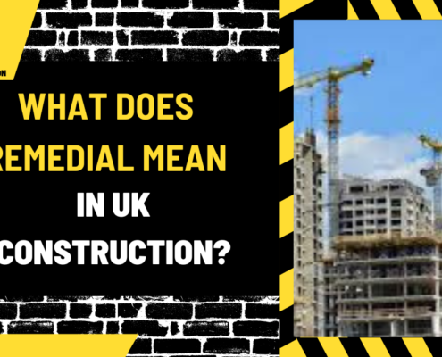 What Does Remedial Mean in UK Construction