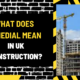 What Does Remedial Mean in UK Construction