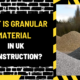 What is Granular Material in UK Construction