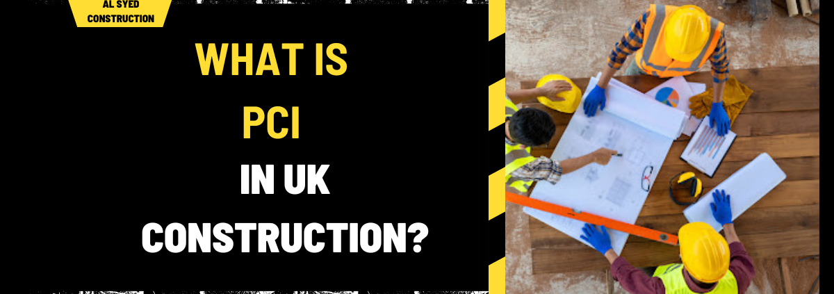 What is PCI in UK Construction? A Comprehensive Overview