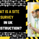 What is a Site Survey in UK Construction? A Comprehensive Guide