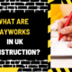 What Are Dayworks in UK Construction? A Detailed Guide