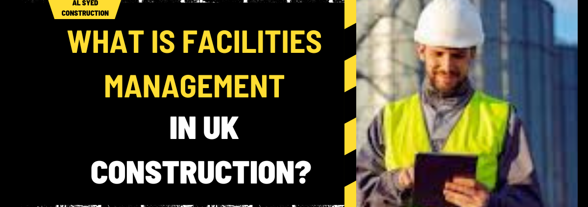 What is Facilities Management in UK Construction? A Comprehensive Overview