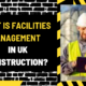 What is Facilities Management in UK Construction? A Comprehensive Overview