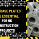 Why Base Plates are Essential for UK Construction Projects