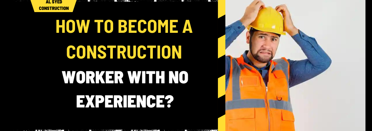 How to Become a Construction Worker with No Experience