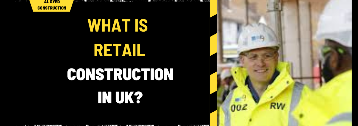 What is Retail Construction in UK