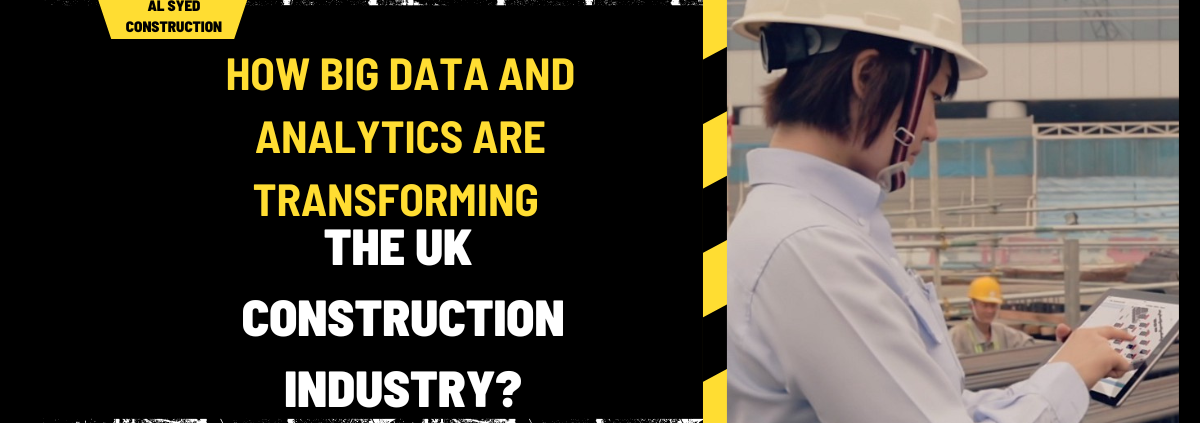 How Big Data and Analytics are Transforming the UK Construction Industry