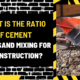 What is the Ratio of Cement and Sand Mixing for Construction