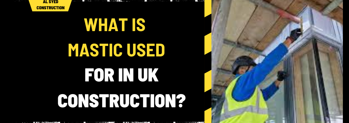 What is Mastic Used for in UK Construction