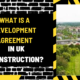 What is a Development Agreement in UK Construction