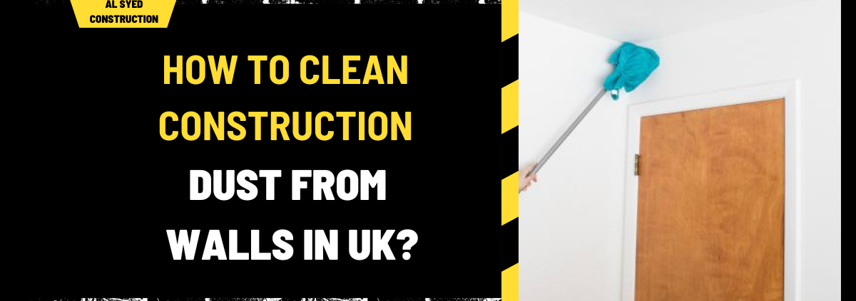 How to Clean Construction Dust from Walls in UK